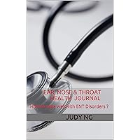 Ear, Nose & Throat Health Journal: How to cope well with ENT Disorders ? Ear, Nose & Throat Health Journal: How to cope well with ENT Disorders ? Kindle