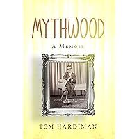 Mythwood: A Memoir Mythwood: A Memoir Kindle Paperback