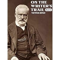 On the writers' trail: Victor Hugo (Part 2)