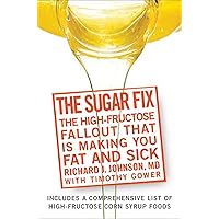The Sugar Fix: The High-Fructose Fallout That Is Making You Fat and Sick The Sugar Fix: The High-Fructose Fallout That Is Making You Fat and Sick Hardcover Kindle Paperback Mass Market Paperback