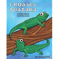 E Rua Nga Tuatara: A Te Reo Maori Counting Book (Maori Edition) E Rua Nga Tuatara: A Te Reo Maori Counting Book (Maori Edition) Paperback Kindle