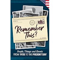 Remember This?: People, Things and Events from 1935 to the Present Day (US Edition) (Milestone Memories)