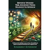 Beyond Words: The Journey from Silence to Speech Beyond Words: The Journey from Silence to Speech Paperback Kindle
