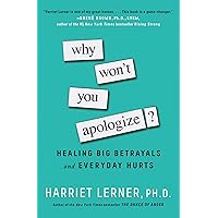 Why Won't You Apologize?: Healing Big Betrayals and Everyday Hurts Why Won't You Apologize?: Healing Big Betrayals and Everyday Hurts Kindle Paperback Audible Audiobook Hardcover Audio CD