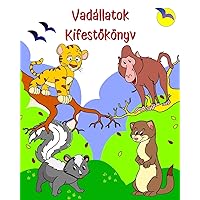 Vadállatok Kifestőkönyv: Színező oldalak vicces állatokkal, gyerekeknek 2 éves kortól (Hungarian Edition)