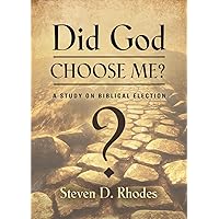 Did God Choose Me? A Study on Biblical Election