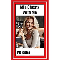 Mia Cheats With Me: An older woman, younger man story Mia Cheats With Me: An older woman, younger man story Kindle