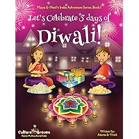 Let's Celebrate 5 Days of Diwali! (Maya & Neel's India Adventure Series, Book 1) Let's Celebrate 5 Days of Diwali! (Maya & Neel's India Adventure Series, Book 1) Paperback Kindle Hardcover