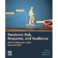 Pandemic Risk, Response, and Resilience: COVID-19 Responses in Cities Around the World Pandemic Risk, Response, and Resilience: COVID-19 Responses in Cities Around the World Kindle Paperback