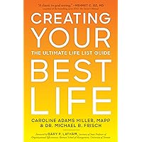 Creating Your Best Life: The Ultimate Life List Guide Creating Your Best Life: The Ultimate Life List Guide Kindle Paperback Hardcover