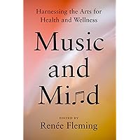 Music and Mind: Harnessing the Arts for Health and Wellness Music and Mind: Harnessing the Arts for Health and Wellness Hardcover Audible Audiobook Kindle