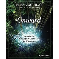 Onward: Cultivating Emotional Resilience in Educators Onward: Cultivating Emotional Resilience in Educators Paperback Audible Audiobook Kindle MP3 CD