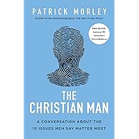 The Christian Man: A Conversation About the 10 Issues Men Say Matter Most The Christian Man: A Conversation About the 10 Issues Men Say Matter Most Paperback Audible Audiobook Kindle Hardcover Audio CD