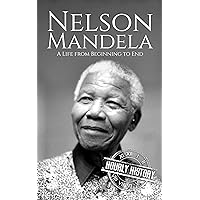 Nelson Mandela: A Life from Beginning to End (History of South Africa) Nelson Mandela: A Life from Beginning to End (History of South Africa) Kindle Audible Audiobook Paperback Hardcover
