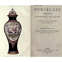 Porcelain, oriental, continental and British, a book of handy reference for collectors