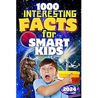 Interesting Facts For Smart Kids: Explore Amazing Science, Ancient History, Wild Animal, Space Travel and Discover the Potential of AI Technology with 1000 Fun Adventure Facts for Curious Children! Interesting Facts For Smart Kids: Explore Amazing Science, Ancient History, Wild Animal, Space Travel and Discover the Potential of AI Technology with 1000 Fun Adventure Facts for Curious Children! Paperback Kindle Hardcover