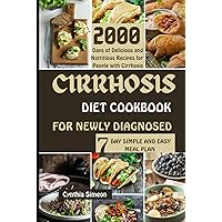 CIRRHOSIS DIET COOKBOOK FOR NEWLY DIAGNOSED: 2000 Days of Delicious and Nutritious Recipes for People with Cirrhosis (Chef Cynthia's Cookbooks)