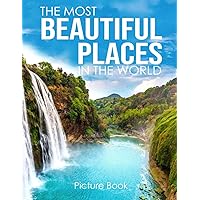 The Most Beautiful Places in the world (Picture Book): Different Places in the world with names in a large print for elderly people. Colorful book for ... Patients and Seniors Living with Dementia.