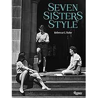 Seven Sisters Style: The All-American Preppy Look Seven Sisters Style: The All-American Preppy Look Hardcover