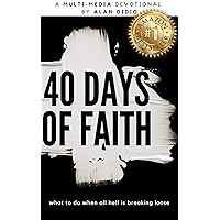 40 Days of Faith: What to Do When All Hell Is Breaking Loose // A Multi-Media Devotional 40 Days of Faith: What to Do When All Hell Is Breaking Loose // A Multi-Media Devotional Kindle