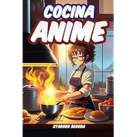 Cocina Anime: Las recetas Anime de tus series favoritas (Spanish Edition) Cocina Anime: Las recetas Anime de tus series favoritas (Spanish Edition) Paperback Kindle Hardcover