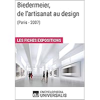 Biedermeier, de l'artisanat au design (Paris - 2007): Les Fiches Exposition d'Universalis (French Edition)