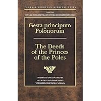 Gesta principum Polonorum: The Deeds of the Princes of the Poles (Central European Medieval Texts) Gesta principum Polonorum: The Deeds of the Princes of the Poles (Central European Medieval Texts) Hardcover
