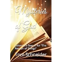 Mysteries of God: Solomon’s Search for “The Reason of Things” Mysteries of God: Solomon’s Search for “The Reason of Things” Paperback Kindle