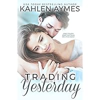Trading Yesterday: A Second-Chance Standalone, Secret Baby, Love Triangle, Sports Romance. (Trading Yesterday #1) Trading Yesterday: A Second-Chance Standalone, Secret Baby, Love Triangle, Sports Romance. (Trading Yesterday #1) Kindle Audible Audiobook Paperback Audio CD