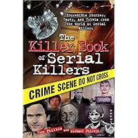 The Killer Book of Serial Killers: Incredible Stories, Facts and Trivia from the World of Serial Killers (History, Biographies, and Famous Murders for True Crime Buffs) (The Killer Books) The Killer Book of Serial Killers: Incredible Stories, Facts and Trivia from the World of Serial Killers (History, Biographies, and Famous Murders for True Crime Buffs) (The Killer Books) Paperback Audible Audiobook Kindle Hardcover Audio CD