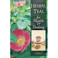 Herbal Teas for Health and Healing Herbal Teas for Health and Healing Paperback