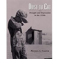 Dust to Eat: Drought and Depression in the 1930s Dust to Eat: Drought and Depression in the 1930s Hardcover