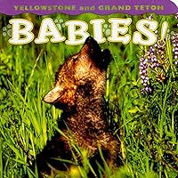 Yellowstone and Grand Teton Babies! (Babies! Animal) Yellowstone and Grand Teton Babies! (Babies! Animal) Board book Hardcover