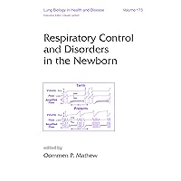 Respiratory Control and Disorders in the Newborn (Lung Biology in Health and Disease Book 173) Respiratory Control and Disorders in the Newborn (Lung Biology in Health and Disease Book 173) Kindle Hardcover Paperback