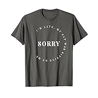 Sorry I'm Late My Cat Was Sitting On Me Minimalist Cat Lover T-Shirt