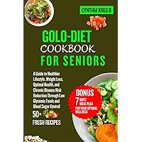 GOLO-DIET COOKBOOK FOR SENIORS: A Guide to Healthier Lifestyle, Weight Loss, Optimal Health, and Chronic Disease Risk Reduction Through Low Glycemic Foods and Blood Sugar Control. GOLO-DIET COOKBOOK FOR SENIORS: A Guide to Healthier Lifestyle, Weight Loss, Optimal Health, and Chronic Disease Risk Reduction Through Low Glycemic Foods and Blood Sugar Control. Paperback Kindle