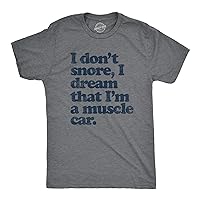 Mens I Don't Snore I Dream That I'm a Muscle Car Cool Vintage Tee Retro Design Gift Dad