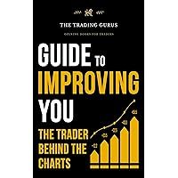 The Trading Gurus: Guide To Improving YOU - The Trader Behind The Charts (Trading, Trader, Forex, Risk, Management, Diet, Exercise, Morning, Rituals, Mindset Book 1) The Trading Gurus: Guide To Improving YOU - The Trader Behind The Charts (Trading, Trader, Forex, Risk, Management, Diet, Exercise, Morning, Rituals, Mindset Book 1) Kindle