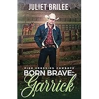 Born Brave: Garrick: A Romantic Suspense (Pine Crossing Cowboys) Born Brave: Garrick: A Romantic Suspense (Pine Crossing Cowboys) Paperback Kindle
