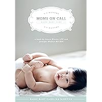 Moms on Call | Basic Baby Care 0-6 Months | Parenting Book 1 of 3 Moms on Call | Basic Baby Care 0-6 Months | Parenting Book 1 of 3