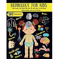 Neurology for Kids: Neuroscience For Kids, nervous system & brain anatomy books for kids ages 8-12 (human anatomy book for kids) Neurology for Kids: Neuroscience For Kids, nervous system & brain anatomy books for kids ages 8-12 (human anatomy book for kids) Paperback