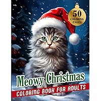 Meowy Christmas Coloring Book For Adults: Engaging Adult Coloring Book with Beautiful Illustrations of Cats, Enchanting Christmas Scenes, and Lovely Backgrounds