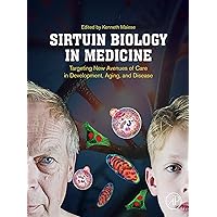 Sirtuin Biology in Medicine: Targeting New Avenues of Care in Development, Aging, and Disease