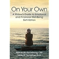 On Your Own: A Widow's Guide to Emotional and Financial Well-Being On Your Own: A Widow's Guide to Emotional and Financial Well-Being Paperback Kindle