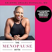 The Menopause Myth: What Your Mother, Doctor, and Friends Haven't Shared About Life After 35 The Menopause Myth: What Your Mother, Doctor, and Friends Haven't Shared About Life After 35 Audible Audiobook Paperback Kindle