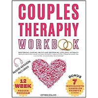Couples Therapy Workbook: Restoring Lasting Trust and Deepening Lifelong Intimacy. Proven Strategies, Exercises and EFT Skills for Elevating Communication and Cultivating a Flourishing Relationship Couples Therapy Workbook: Restoring Lasting Trust and Deepening Lifelong Intimacy. Proven Strategies, Exercises and EFT Skills for Elevating Communication and Cultivating a Flourishing Relationship Paperback Kindle Hardcover
