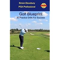 Golf Blueprint: 30 Practice Drills for Success Golf Blueprint: 30 Practice Drills for Success Paperback