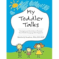 My Toddler Talks: Strategies and Activities to Promote Your Child's Language Development My Toddler Talks: Strategies and Activities to Promote Your Child's Language Development Paperback Kindle