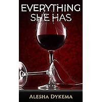 Everything She Has: A Gripping Unputdownable Psychological Thriller Everything She Has: A Gripping Unputdownable Psychological Thriller Kindle Paperback