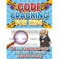Code Cracking For Kids: 150 Codes to Crack and Cryptograms for Kids , Secret Code large print puzzle book for Kids